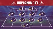 Haftanın 11'i nasıl olmalı? Hangi oyuncuyu seçsem diye çok zorlanacaksınız! 