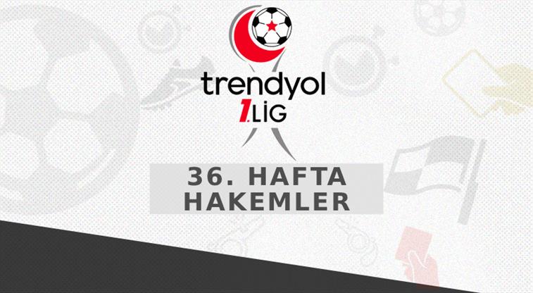 Trendyol 1. Lig'de 36. hafta hakemleri açıklandı