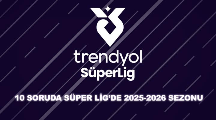 Trendyol Süper Lig'de 2025-2026 sezonuna ne kadar hakimsin?
