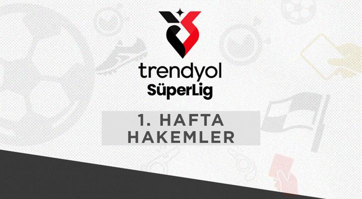 Trendyol Süper Lig'de 1. haftanın hakemleri açıklandı
