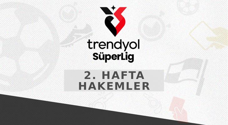 Trendyol Süper Lig'de 2. haftanın hakemleri açıklandı